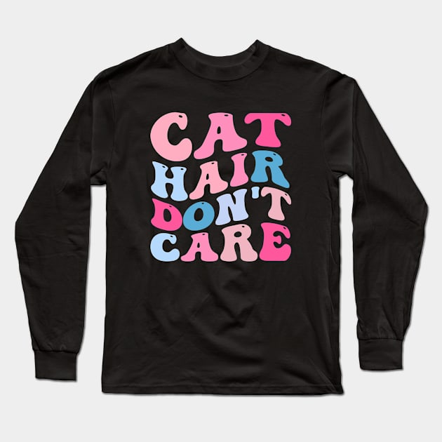 Cat Hair Don't Care Long Sleeve T-Shirt by TheDesignDepot